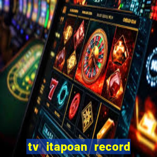 tv itapoan record bahia ao vivo